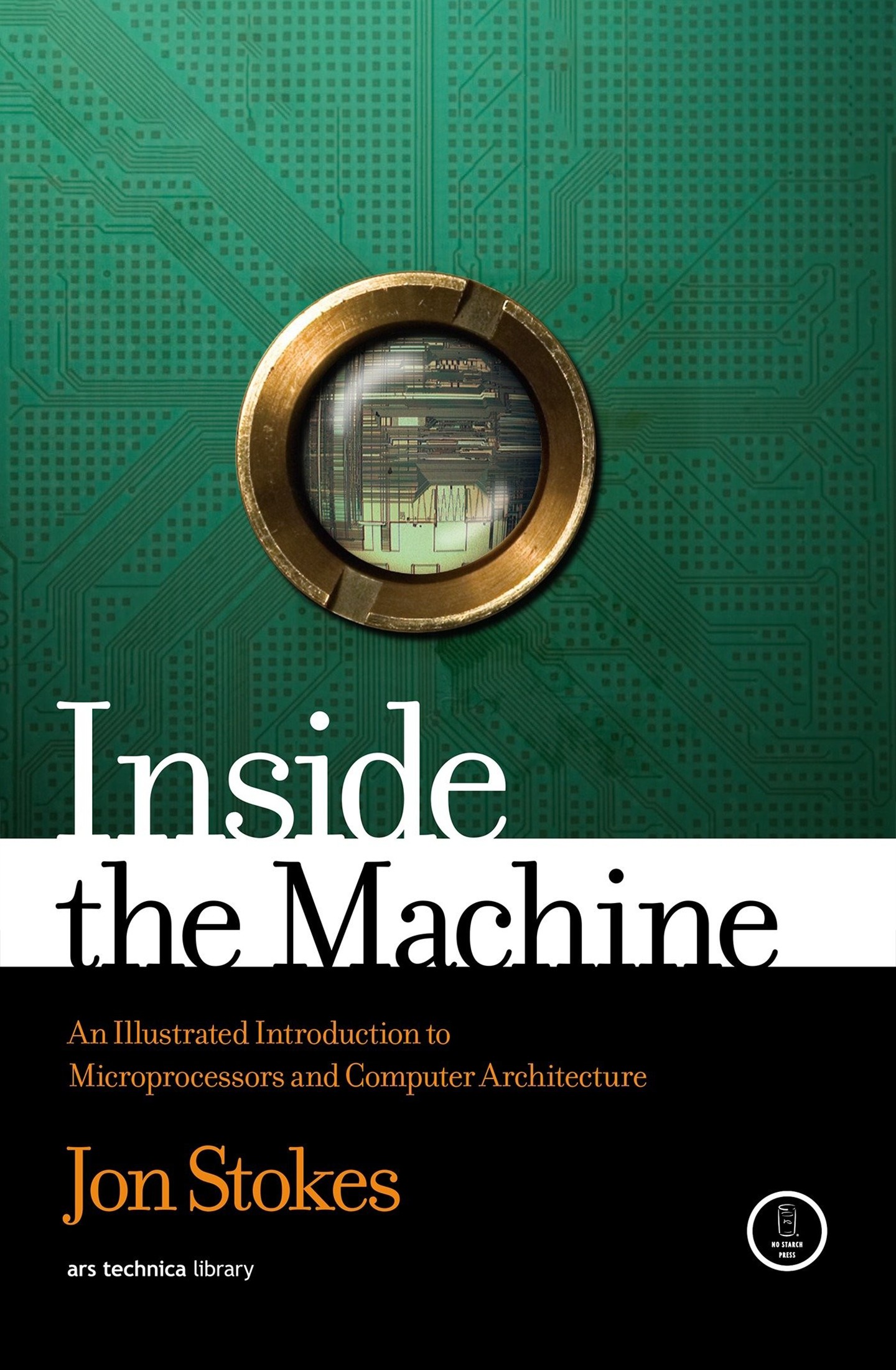 Inside the Machine: An Illustrated Introduction to Microprocessors and Computer Architecture