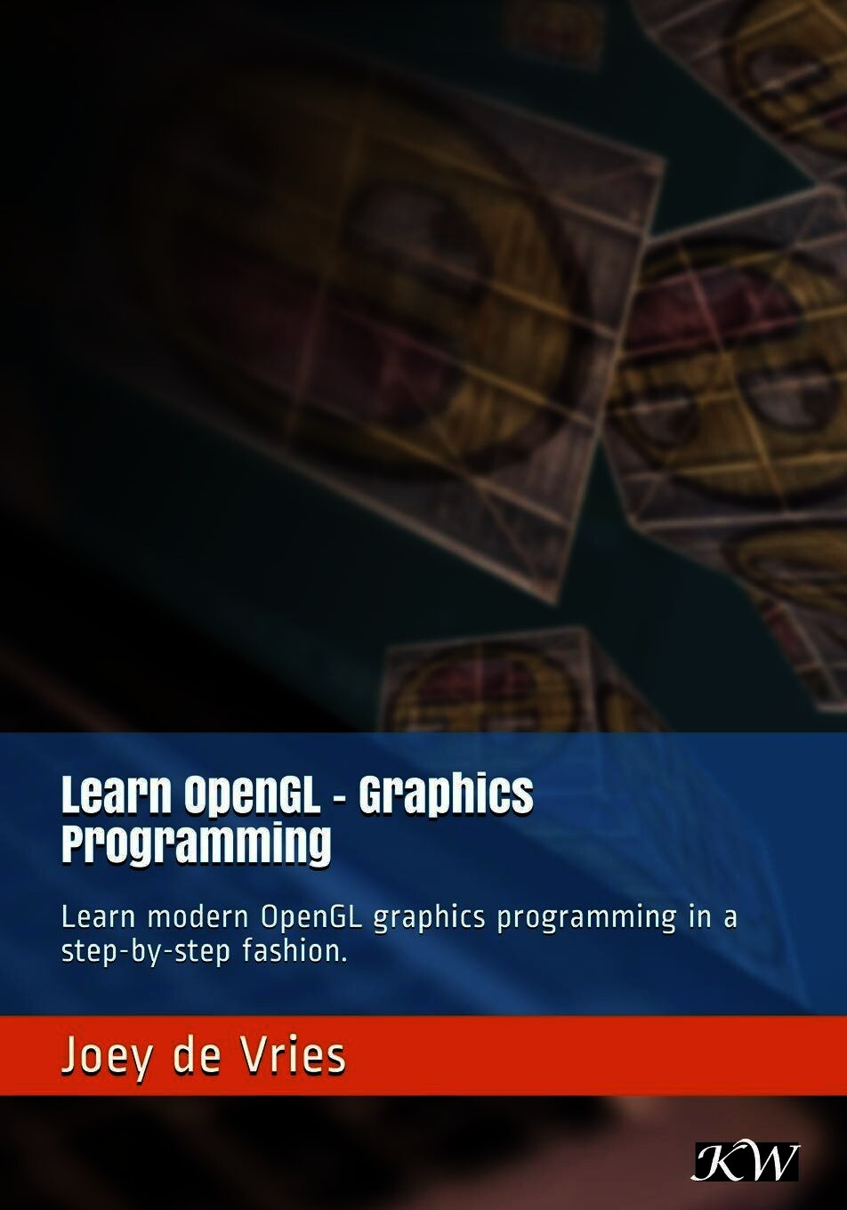 Learn OpenGL: Learn modern OpenGL graphics programming in a step-by-step fashion